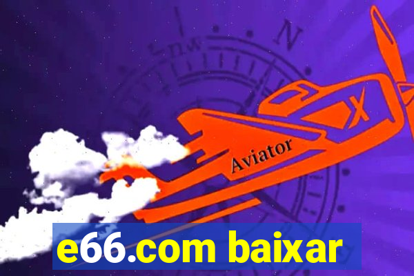 e66.com baixar